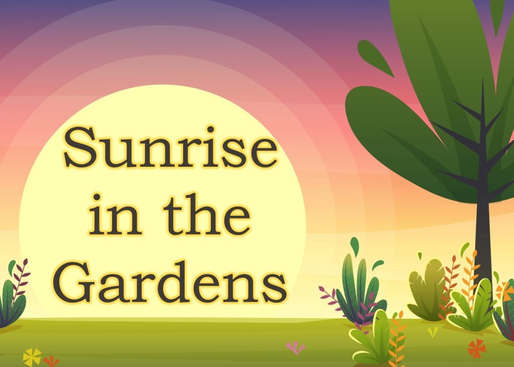 Sunrise in the Gardens text over a sunrise with a tree 