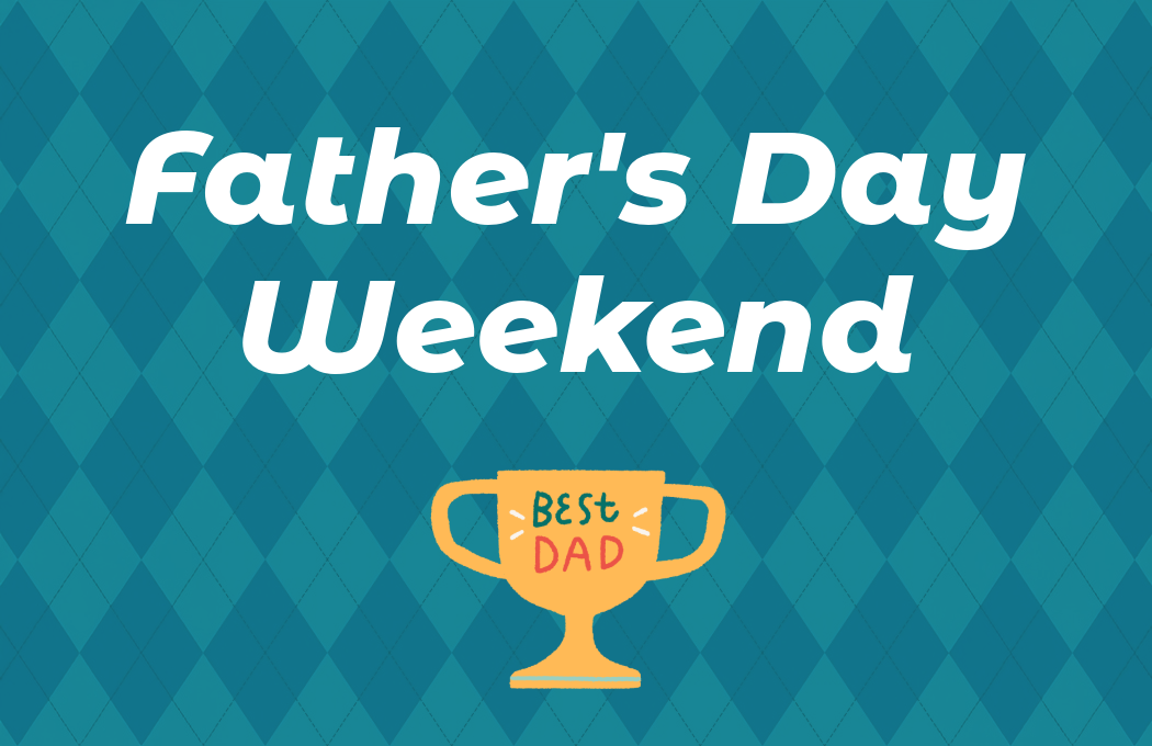 Fathers Day Weekend