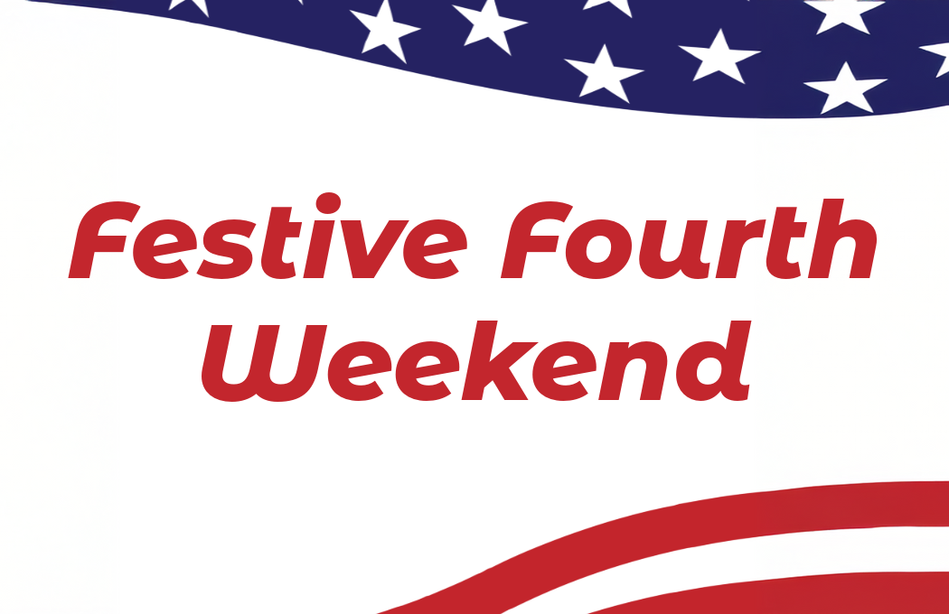 Festive Fourth Weekend text with American flag stars and stripes.
