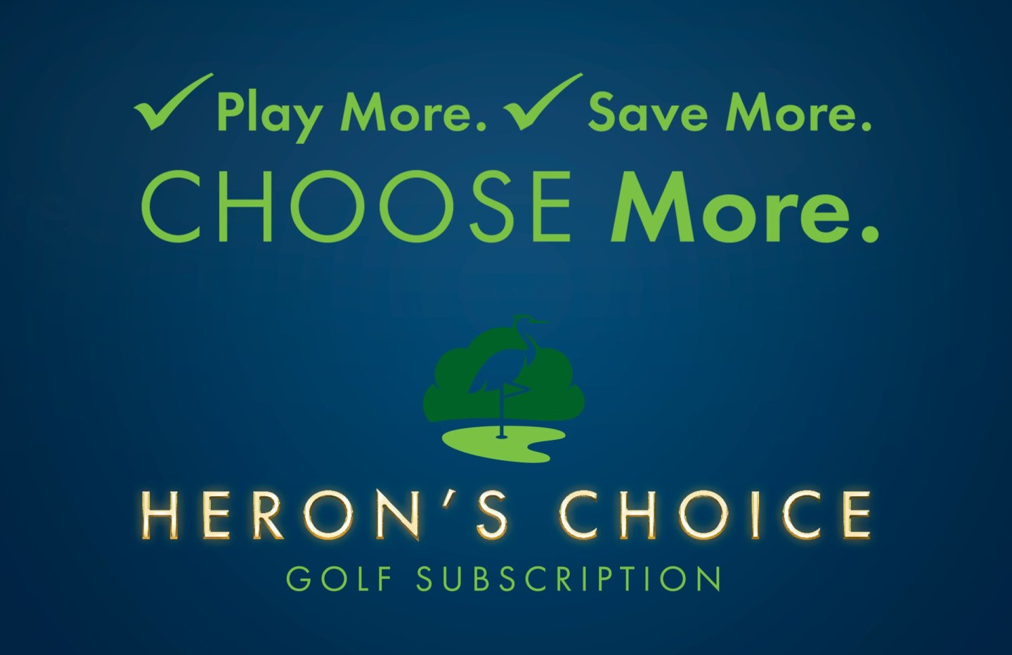 Play More, Save More. Heron's Choice Golf Subscription logo.