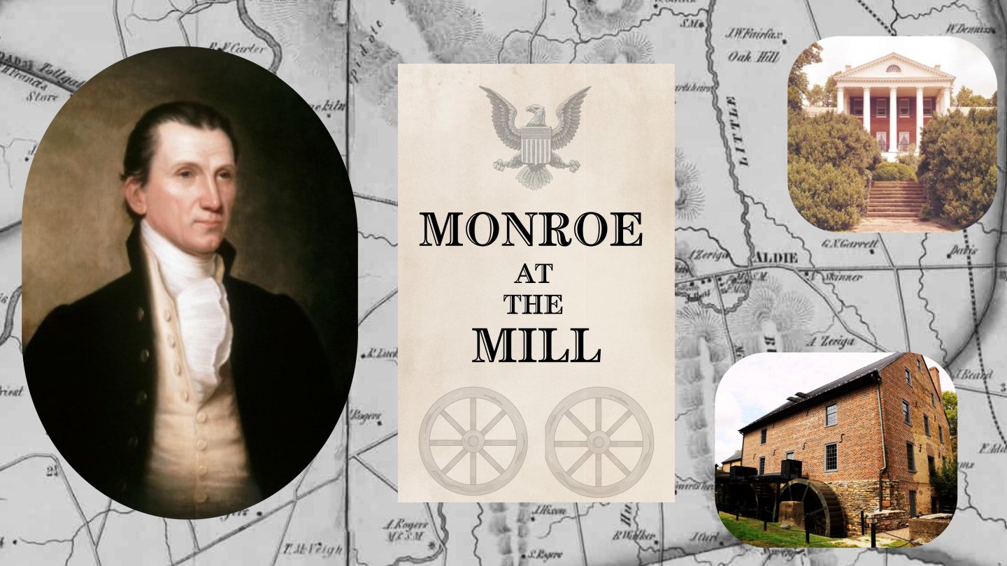 Collage with James Monroe, Oak Hill, and Aldie Mill on an 1854 Yardley Taylor map of Loudoun County.